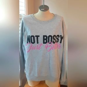 NWOT Not BossyJust Better sweatshirt
